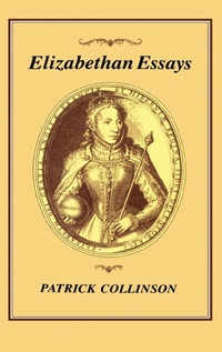 Enlarge image Cover: Elizabethan Essays - Hambledon Continuum