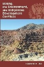 Cover: Mining, the Environment, and Indigenous Development Conflicts - University of Arizona Press