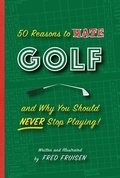 Cover: 50 Reasons to Hate Golf and Why You Should Never Stop Playing - Duo Press LLC
