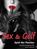 Cover: Sex & Golf: Spiel der Passion - Eros-Verlag