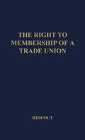 Cover: The Right to Membership of a Trade Union - Praeger Publishers Inc