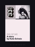 Cover: PJ Harvey's Rid of Me: A Story - Continuum International Publishing Group Ltd.