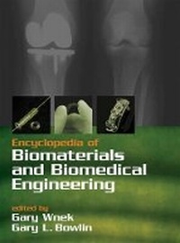 Enlarge image Cover: Encyclopedia of Biomaterials and Biomedical Engineering - Marcel Dekker Inc