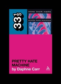 Enlarge image Cover: Nine Inch Nails' Pretty Hate Machine - Continuum International Publishing Group Ltd.