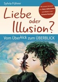 Cover: Liebe oder Illusion? Vom &Uuml;berkick zum &Uuml;berblick - BEST-Off-Verlag