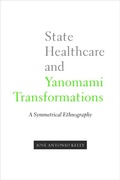 Cover: State Healthcare and Yanomami Transformations - University of Arizona Press