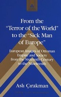 Cover: From the &laquo;Terror of the World&raquo; to the &laquo;Sick Man of Europe&raquo; - Peter Lang Verlag