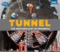 Cover: Tunnel: The Archaeology of Crossrail - Crossrail Limited