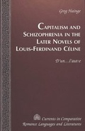 Cover: Capitalism and Schizophrenia in the Later Novels of Louis-Ferdinand C&eacute;line - Peter Lang Verlag