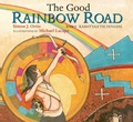 Cover: The Good Rainbow Road - University of Arizona Press
