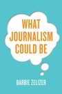 Cover: What Journalism Could Be - Polity Press