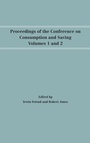 Cover: Proceedings of the Conference on Consumption and Saving, Volumes 1 and 2 - University of Pennsylvania Press