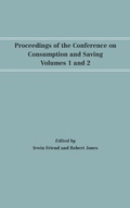 Cover: Proceedings of the Conference on Consumption and Saving, Volumes 1 and 2 - University of Pennsylvania Press