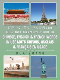 Enlarge image Cover: ???? ??? ????? 2 4 0 0 (?? - Level 4 - B2) & 7 2 0 0 (?? - Level 6 - C2) Chinese, English & French words in use Mots chinois, anglais & francais - AUTHORHOUSE