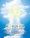 Cover: God Was Manifest - Christian Faith Publishing, Inc