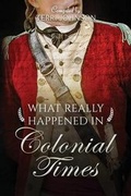 Cover: What Really Happened in Colonial Times - Knowledge Quest