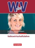 Cover: W plus V - Wirtschaft f&uuml;r Fachoberschulen und H&ouml;here Berufsfachschulen - VWL - FOS/BOS Bayern - Jahrgangsstufe 11/12 - Cornelsen Verlag