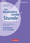 Cover: Die besonders runde Stunde - Sekundarstufe I - Fertige Unterrichtsstunden mit Materialien - Franz&ouml;sisch - 3./4. Lernjahr - Cornelsen P&auml;dagogik