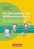 Cover: Ich &uuml;bernehme eine Willkommensklasse - Tipps, Themen und spielerische &Uuml;bungen f&uuml;r den erfolgreichen Erstunterricht - Cornelsen P&auml;dagogik