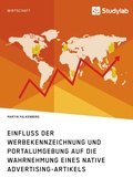Cover: Einfluss der Werbekennzeichnung und Portalumgebung auf die Wahrnehmung eines Native Advertising-Artikels - GRIN Verlag