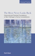 Cover: The River Never Looks Back - Carl-Auer Verlag
