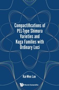 Cover: Compactifications Of Pel-type Shimura Varieties And Kuga Families With Ordinary Loci - World Scientific Publishing Co Pte Ltd