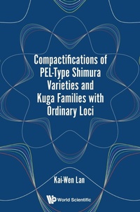Abbildung von: Compactifications Of Pel-type Shimura Varieties And Kuga Families With Ordinary Loci - World Scientific Publishing Co Pte Ltd