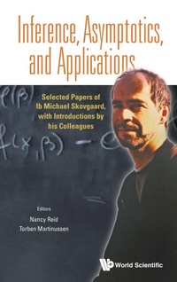 Enlarge image Cover: Inference, Asymptotics And Applications: Selected Papers Of Ib Michael Skovgaard, With Introductions By His Colleagues - World Scientific Publishing Co Pte Ltd