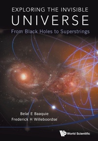 Enlarge image Cover: Exploring The Invisible Universe: From Black Holes To Superstrings - World Scientific Publishing Co Pte Ltd