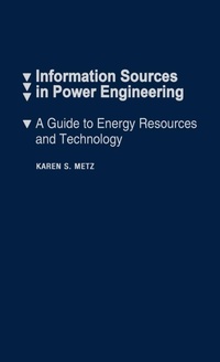 Enlarge image Cover: Information Sources in Power Engineering - Greenwood Press