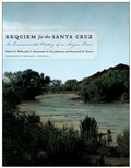 Cover: Requiem for the Santa Cruz - University of Arizona Press