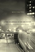 Cover: Latino Los Angeles in Film and Fiction - University of Arizona Press