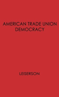 Abbildung von: American Trade Union Democracy. - Praeger Publishers Inc