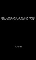 Cover: The Scotland of Queen Mary and the Religious Wars, 1513-1638. - Praeger Publishers Inc
