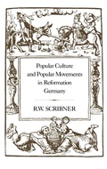 Cover: Popular Culture and Popular Movements in Reformation Germany - Hambledon Continuum