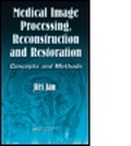 Cover: Medical Image Processing, Reconstruction and Restoration - Taylor & Francis