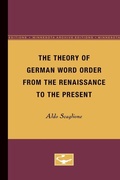 Cover: The Theory of German Word Order from the Renaissance to the Present - University of Minnesota Press