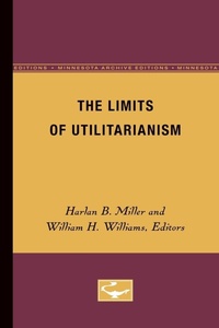 Enlarge image Cover: The Limits of Utilitarianism - University of Minnesota Press