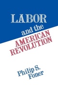 Cover: Labor and the American Revolution - Praeger Publishers Inc