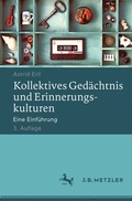 Cover: Kollektives Ged&auml;chtnis und Erinnerungskulturen - J.B. Metzler