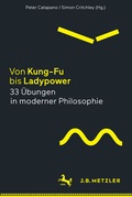 Cover: Von Kung-Fu bis Ladypower. 33 &Uuml;bungen in moderner Philosophie - J.B. Metzler