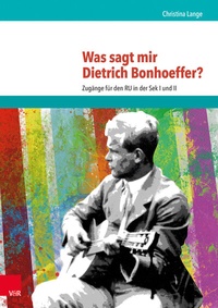 Abbildung von: Was sagt mir Dietrich Bonhoeffer? - Vandenhoeck & Ruprecht