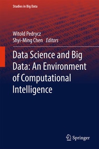 Enlarge image Cover: Data Science and Big Data: An Environment of Computational Intelligence - Springer