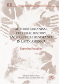 Cover: Authoritarianism, Cultural History, and Political Resistance in Latin America - Palgrave Macmillan
