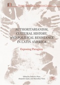 Cover: Authoritarianism, Cultural History, and Political Resistance in Latin America - Palgrave Macmillan