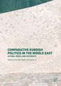 Cover: Comparative Kurdish Politics in the Middle East - Palgrave Macmillan