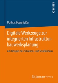 Abbildung von: Digitale Werkzeuge zur integrierten Infrastrukturbauwerksplanung - Springer Vieweg