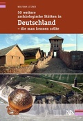 Cover: 50 weitere arch&auml;ologische St&auml;tten in Deutschland - die man kennen sollte - N&uuml;nnerich-Asmus Verlag