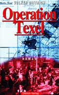 Cover: Operation Texel - Dittrich Verlag ein Imprint der Velbr&uuml;ck GmbH B&uuml;cher und Medien
