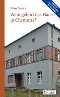 Cover: Wem geh&ouml;rt das Haus in Chemnitz - Dittrich Verlag ein Imprint der Velbr&uuml;ck GmbH B&uuml;cher und Medien